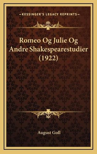 Cover image for Romeo Og Julie Og Andre Shakespearestudier (1922) Romeo Og Julie Og Andre Shakespearestudier (1922)