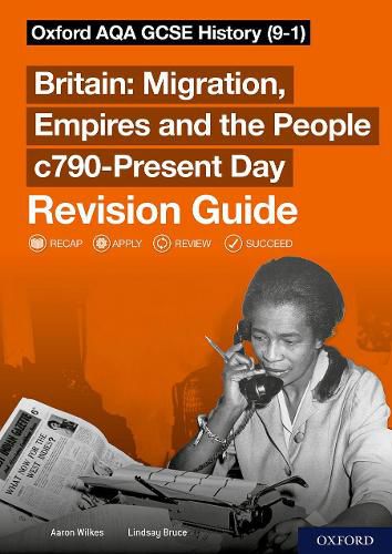 Oxford AQA GCSE History (9-1): Britain: Migration, Empires and the People c790-Present Day Revision Guide