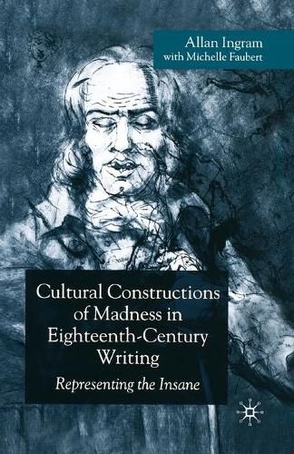 Cover image for Cultural Constructions of Madness in Eighteenth-Century Writing: Representing the Insane