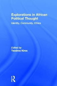 Cover image for Explorations in African Political Thought: Identity, Community, Ethics