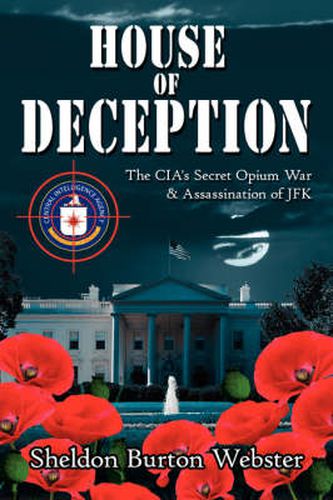 Cover image for House of Deception: The CIA's Secret Opium War & Assassination of JFK