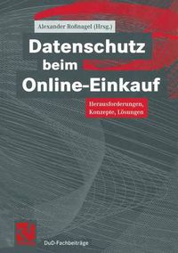 Cover image for Datenschutz Beim Online-Einkauf: Herausforderungen, Konzepte, Loesungen