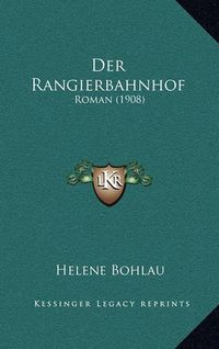 Cover image for Der Rangierbahnhof: Roman (1908)