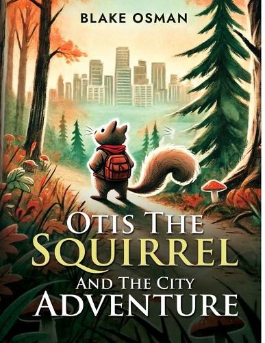 Cover image for Otis The Squirrel And The City Adventure