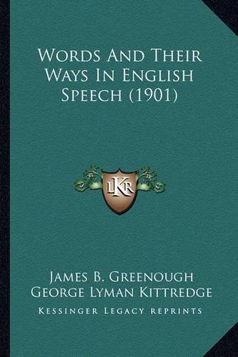 Words and Their Ways in English Speech (1901) Words and Their Ways in English Speech (1901)