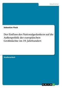 Cover image for Der Einfluss des Nationalgedankens auf die Aussenpolitik der europaischen Grossmachte im 19. Jahrhundert