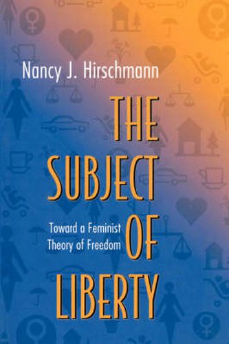 Cover image for The Subject of Liberty: Toward a Feminist Theory of Freedom