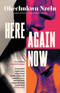 Cover image for Here Again Now: 'Written in exquisite prose and told with compassion and tenderness' Brit Bennett, author of The Vanishing Half