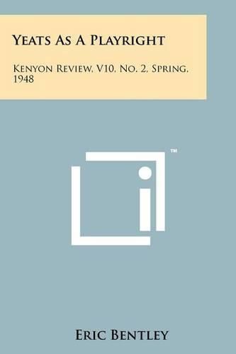 Cover image for Yeats as a Playright: Kenyon Review, V10, No. 2, Spring, 1948