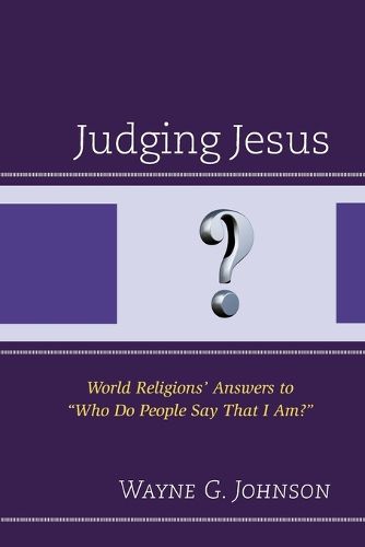 Cover image for Judging Jesus: World Religions' Answers to  Who Do People Say That I Am?
