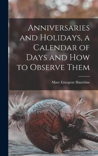 Cover image for Anniversaries and Holidays, a Calendar of Days and How to Observe Them