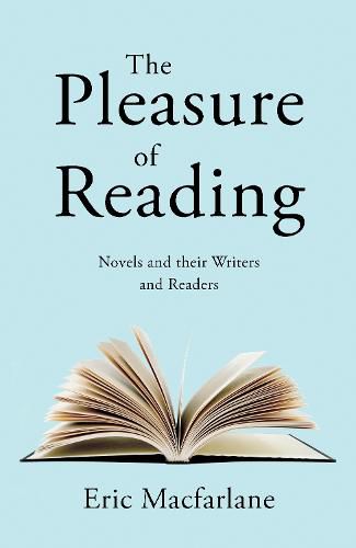 Cover image for The Pleasure of Reading: Novels and their Writers and Readers