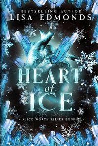 Cover image for Heart of Ice (Alice Worth Book 2)