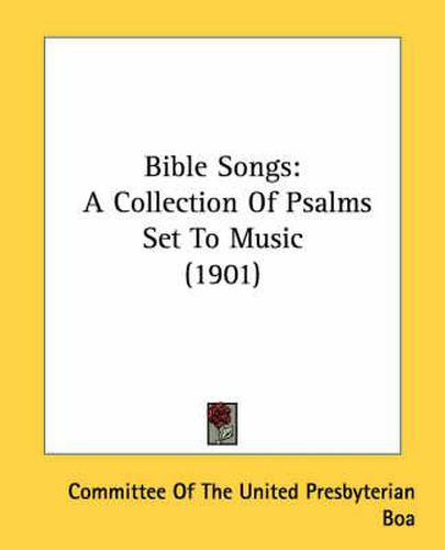 Cover image for Bible Songs: A Collection of Psalms Set to Music (1901)