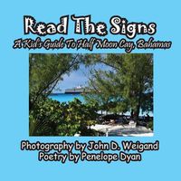 Cover image for Read the Signs--- A Kid's Guide to Half Moon Cay, Bahamas