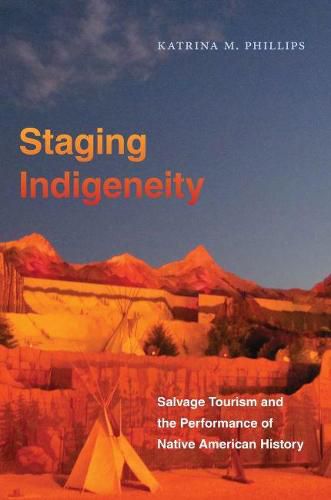 Cover image for Staging Indigeneity: Salvage Tourism and the Performance of Native American History