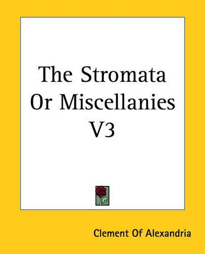 Cover image for The Stromata Or Miscellanies V3