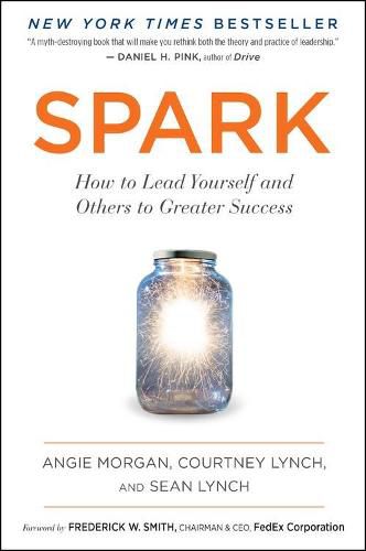 Spark: How to Lead Yourself and Others to Greater Success