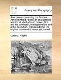 Cover image for Anecdotes Concerning the Famous John Reinhold Patkul