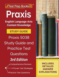 Cover image for Praxis English Language Arts Content Knowledge Study Guide: Praxis 5038 Study Guide and Practice Test Questions [3rd Edition]