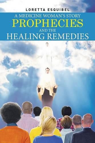 Cover image for A Medicine Woman's Story, Prophecies and the Healing Remedies