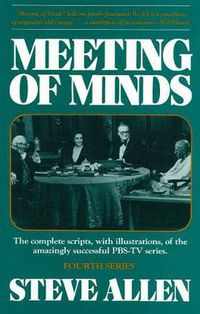 Cover image for Meeting of Minds: The Complete Scripts, with Illustrations of the Amazingly Successful PBS-TV Series