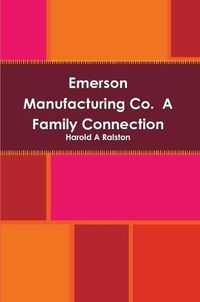 Cover image for Emerson Manufacturing Co. A Family Connection