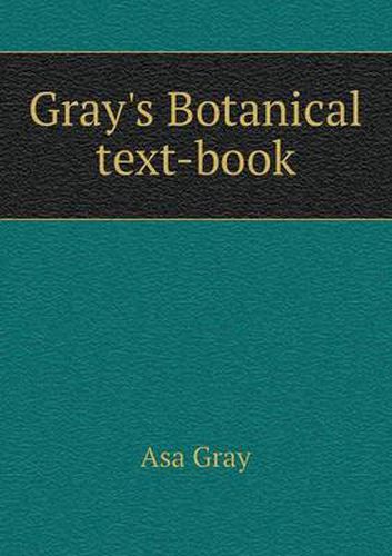 Cover image for Gray's Botanical text-book