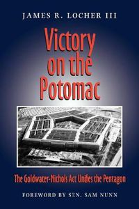 Cover image for Victory on the Potomac: The Goldwater-Nichols Act Unifies the Pentagon