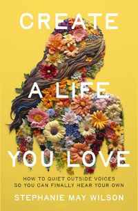 Cover image for Create a Life You Love