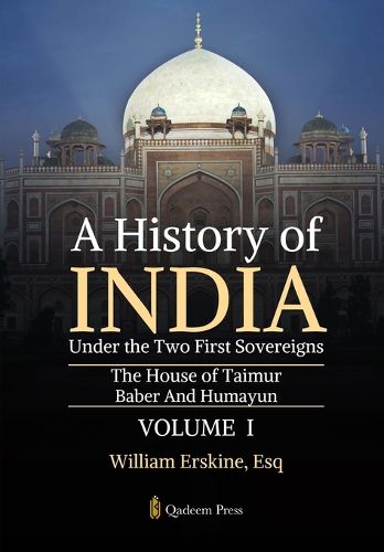 Cover image for A History of India Under the Two First Sovereigns - Vol 1