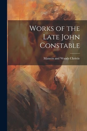 Cover image for Works of the Late John Constable