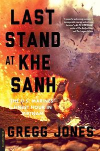 Cover image for Last Stand at Khe Sanh: The U.S. Marines' Finest Hour in Vietnam