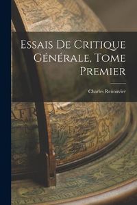 Cover image for Essais de Critique Generale, Tome Premier