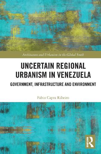 Cover image for Uncertain Regional Urbanism in Venezuela