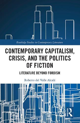 Cover image for Contemporary Capitalism, Crisis, and the Politics of Fiction: Literature Beyond Fordism