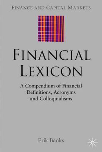 Cover image for Financial Lexicon: A Compendium of Financial Definitions, Acronyms, and Colloquialisms