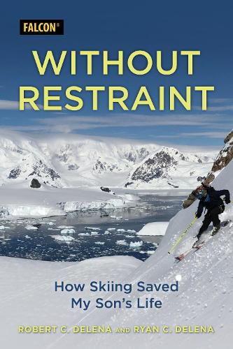 Cover image for Without Restraint: How Skiing Saved My Son's Life