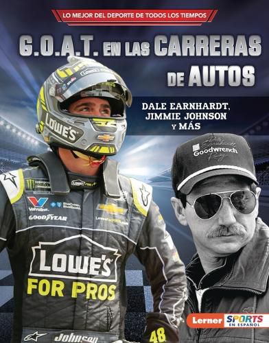 Cover image for G.O.A.T. En Las Carreras de Autos (Auto Racing's G.O.A.T.): Dale Earnhardt, Jimmie Johnson Y Mas