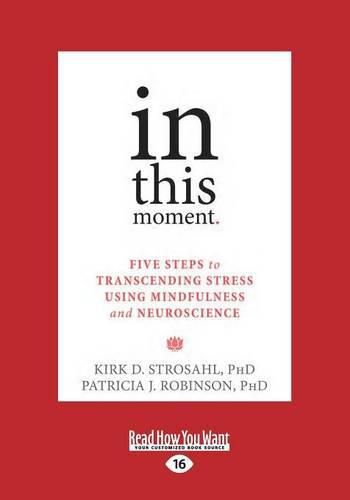 Cover image for In This Moment: Five Steps to Transcending Stress Using Mindfulness and Neuroscience