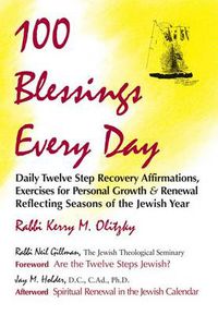 Cover image for 100 Blessings Every Day: Daily Twelve Step Recovery Affirmations, Exercises for Personal Growth & Renewal Reflecting Seasons of the Jewish Year
