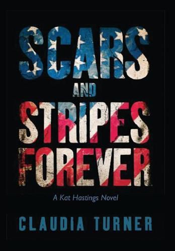 Cover image for Scars and Stripes Forever: A Kat Hastings Novel