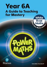 Cover image for Power Maths Teaching Guide 6A - White Rose Maths edition