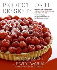 Cover image for Perfect Light Desserts: Fabulous Cakes, Cookies, Pies, And More Made Wit h Real Butter, Sugar, Flour, And Eggs, All Under 300 Calories Per