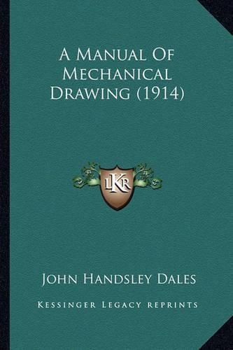 Cover image for A Manual of Mechanical Drawing (1914) a Manual of Mechanical Drawing (1914)