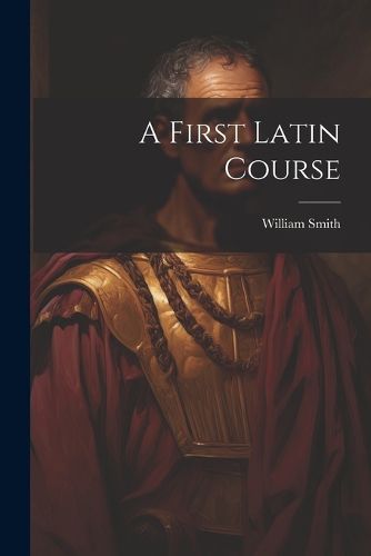 Cover image for A First Latin Course