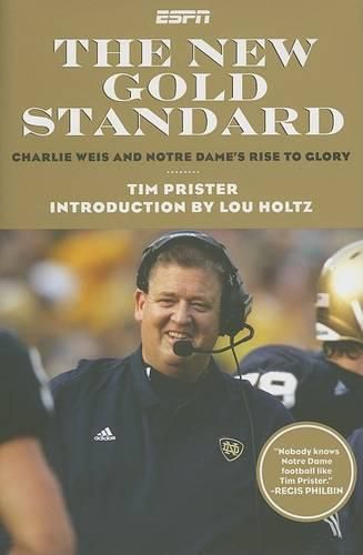 Cover image for The New Gold Standard: Charlie Weiss and Notre Dame's Rise to Glory