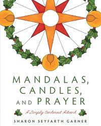 Cover image for Mandalas, Candles, and Prayer: A Simply Centered Advent