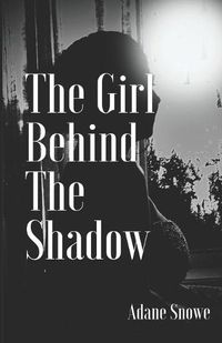 Cover image for The Girl Behind the Shadow