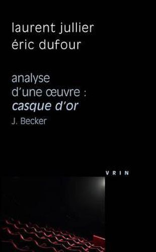 Cover image for Casque d'Or (J. Becker, 1952) Analyse d'Une Oeuvre